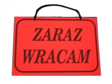 Tabliczka informacyjna - zaraz wracam